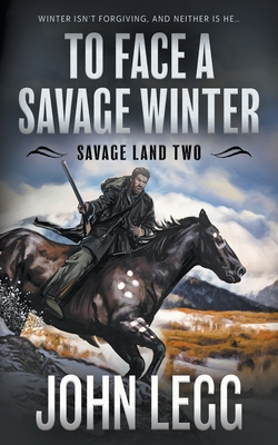 To Face a Savage Winter: A Mountain Man Classic Western (Savage Land #2)