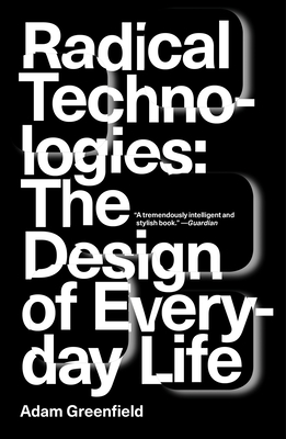 Radical Technologies: The Design of Everyday Life Cover Image