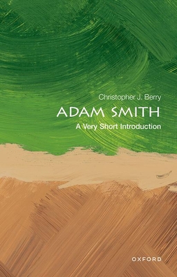 Adam Smith: A Very Short Introduction (Very Short Introductions) By Christopher J. Berry Cover Image
