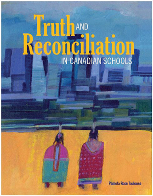 Truth and Reconciliation in Canadian Schools Cover Image