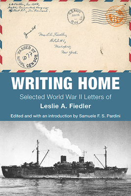Writing Home: Selected World War II Letters of Leslie A. Fiedler Cover Image