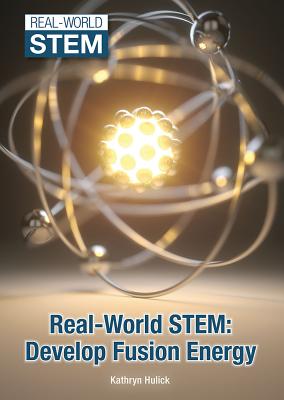 Develop Fusion Energy (Real-World Stem) Cover Image