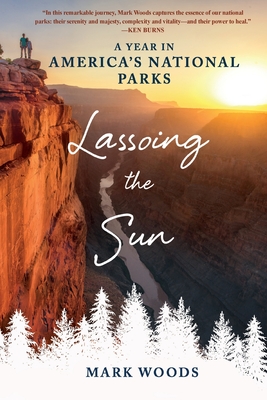 Lassoing the Sun: A Year in America's National Parks Cover Image