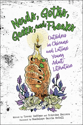 Nerds, Goths, Geeks, and Freaks: Outsiders in Chicanx and Latinx Young Adult Literature (Children's Literature Association) By Trevor Boffone (Editor), Cristina Herrera (Editor), Guadalupe García McCall (Foreword by) Cover Image