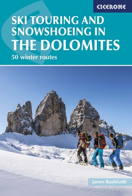 Ski Touring and Snowshoeing in the Dolomites: 50 Winter Routes Cover Image