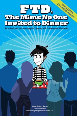 Ftd: The Mime No One Invited To Dinner By Denisa Harvey, Erica Davis (Editor), Emily Ferrell (Illustrator) Cover Image