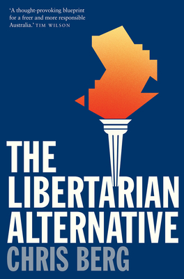 The Libertarian Alternative By Chris Berg Cover Image