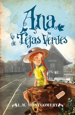 Ana, La de Tejas Verdes By Lucy Maud Montgomery Cover Image