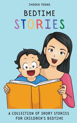 Bedtime Stories: A Collection of Short Stories for Children's Bedtime By Imogen Young Cover Image