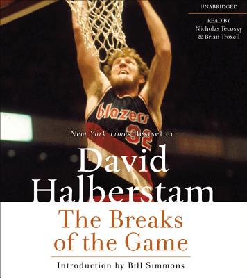 The Breaks of the Game Lib/E By David Halberstam, Nicholas Tecosky (Read by), Brian Troxell (Read by) Cover Image