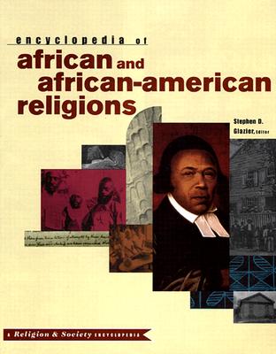 Encyclopedia of African and African-American Religions (Religion & Society #2) By Stephen Glazier (Editor) Cover Image