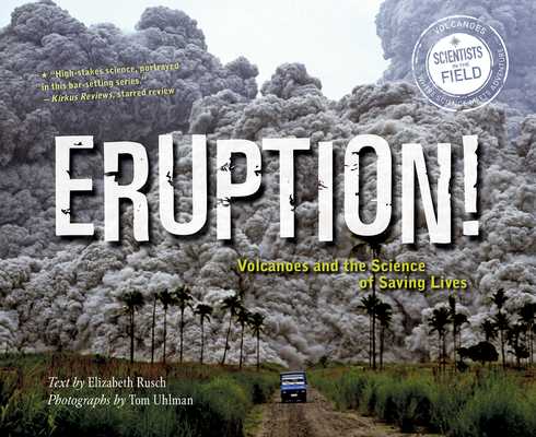 Eruption!: Volcanoes and the Science of Saving Lives (Scientists in the Field) Cover Image