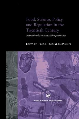 Food, Science, Policy and Regulation in the Twentieth Century: International and Comparative Perspectives (Routledge Studies in the Social History of Medicine) Cover Image