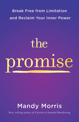The Promise: Break Free from Limitation and Reclaim Your Inner Power Cover Image