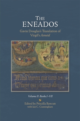The Eneados: Gavin Douglas's Translation of Virgil's Aeneid: Three-Volume Set (Scottish Text Society Fifth #20) By Priscilla Bawcutt (Editor), Ian Cunningham (Editor) Cover Image