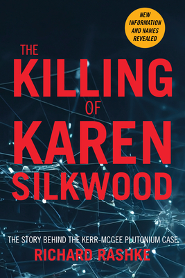 The Killing of Karen Silkwood: The Story Behind the Kerr-McGee Plutonium Case Cover Image