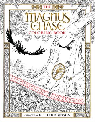 The Magnus Chase Coloring Book (A Magnus Chase Book) (Magnus Chase and the Gods of Asgard) By Rick Riordan, Keith Robinson (Illustrator) Cover Image