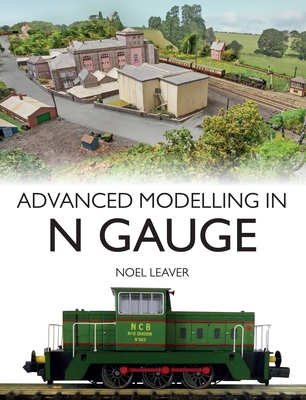 Advanced Modelling in N Gauge By Noel Leaver Cover Image