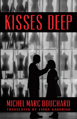 Kisses Deep By Michel Marc Bouchard, Linda Gaboriau (Translator) Cover Image
