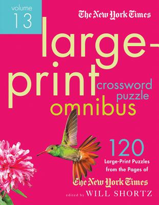The New York Times Large-Print Crossword Puzzle Omnibus Volume 13: 120 Large-Print Easy to Hard Puzzles from the Pages of The New York Times Cover Image