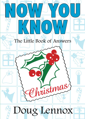 Now You Know Christmas: The Little Book of Answers By Doug Lennox Cover Image