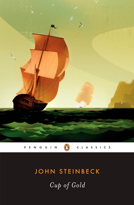 Cup of Gold: A Life of Sir Henry Morgan, Buccaneer, with Occasional Reference to History By John Steinbeck, Susan F. Beegel (Introduction by) Cover Image