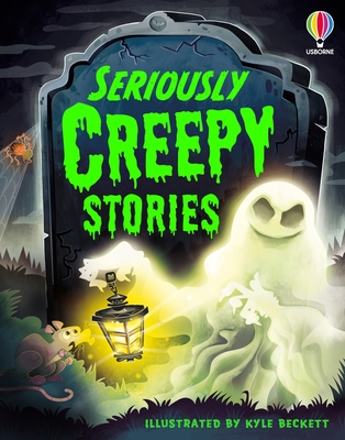 Front cover of Seriously Creepy Stories by Sam Baer and Rob Lloyd Jones, illustrated by Kyle Beckett