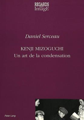 Kenji Mizoguchi: Un Art de la Condensation (Regards Sur L'Image #2) Cover Image