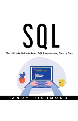 SQL: The Ultimate Guide to Learn SQL Programming Step by Step Cover Image