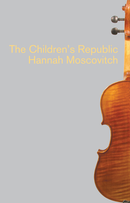 The Children's Republic By Hannah Moscovitch Cover Image