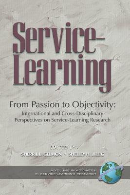 From Passion to Objectivity: International and Cross-Disciplinary Perspectives on Service-Learning Research (PB) (Advances in Service-Learning Research) Cover Image