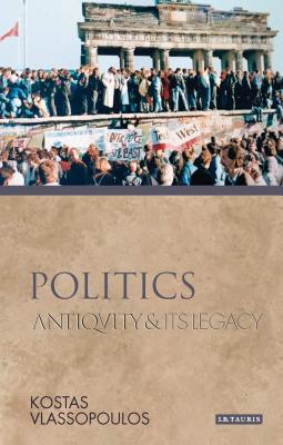 Politics Antiquity and Its Legacy (Ancients and Moderns)
