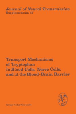 Transport Mechanisms of Tryptophan in Blood Cells, Nerve Cells, and at the Blood-Brain Barrier: Proceedings of the International Symposium, Prilly/Lau (Journal of Neural Transmission. Supplementa #15) Cover Image