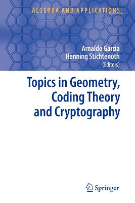 Topics in Geometry, Coding Theory and Cryptography (Algebra and 