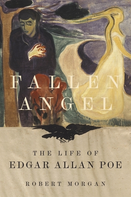 Fallen Angel: The Life of Edgar Allan Poe