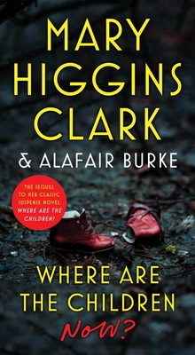 Where Are the Children Now? By Mary Higgins Clark, Alafair Burke Cover Image
