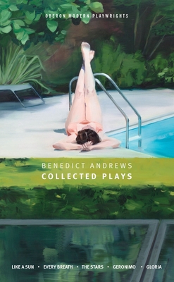 Benedict Andrews: Collected Plays (Oberon Modern Playwrights) By Benedict Andrews, Marius Von Mayenburg (Introduction by) Cover Image