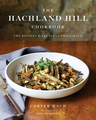 The Hachland Hill Cookbook: The Recipes & Legacy of Phila Hach By Carter Hach, Lisa Donovan (Foreword by) Cover Image
