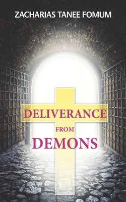 Deliverance From Demons (The Overthrow of Principalities #5)