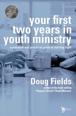 Your First Two Years in Youth Ministry: A Personal and Practical Guide to Starting Right Cover Image