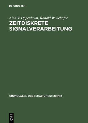 Zeitdiskrete Signalverarbeitung (Grundlagen Der Schaltungstechnik) By Alan V. Oppenheim, Ronald W. Schafer Cover Image