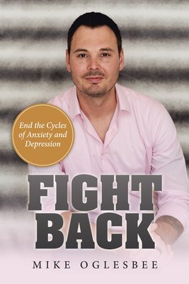 Fight Back: End the Cycles of Anxiety and Depression