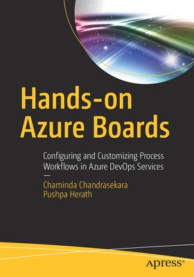 Hands-On Azure Boards: Configuring and Customizing Process Workflows in Azure Devops Services Cover Image