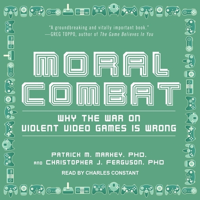 Moral Combat Lib/E: Why the War on Violent Video Games Is Wrong Cover Image