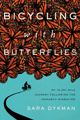 Bicycling with Butterflies: My 10,201-Mile Journey Following the Monarch Migration Cover Image