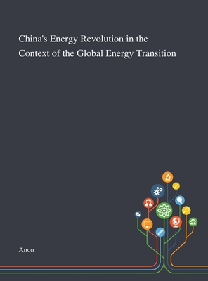 China's Energy Revolution in the Context of the Global Energy Transition By Shell International Bv (Created by), The Hague the Netherlands (Created by) Cover Image