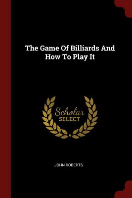 The Game of Billiards and How to Play It Cover Image