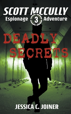 Deadly Secrets (Scott McCully Espionage Adventure #3)