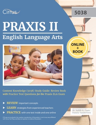 Praxis II English Language Arts Content Knowledge (5038) Study Guide: Review Book with Practice Test Questions for the Praxis ELA Exam  Cover Image
