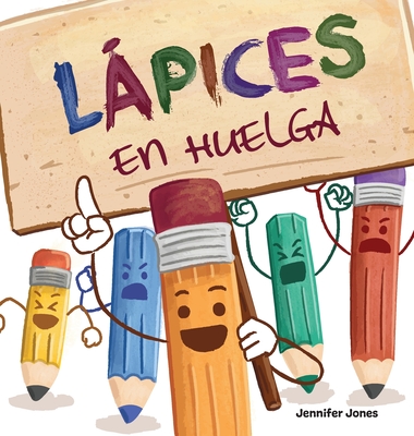Lápices en Huelga: Un libro infantil divertido, con rimas, para leer en voz alta para preescolar, jardín de infantes, primer grado, segun Cover Image